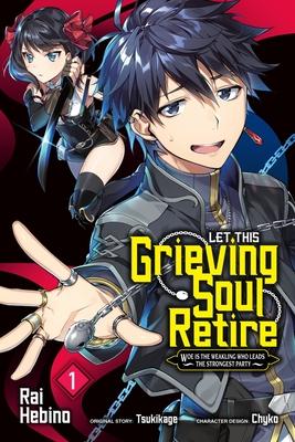 Let This Grieving Soul Retire, Vol. 1 (Manga): Woe Is the Weakling Who Leads the Strongest Party - Tsukikage
