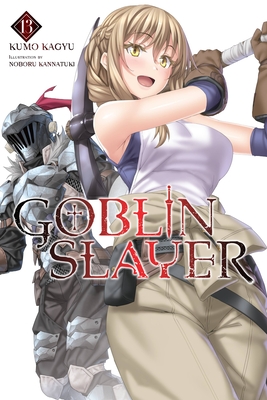 Goblin Slayer, Vol. 13 (Light Novel) - Kumo Kagyu