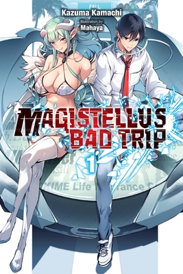 Magistellus Bad Trip, Vol. 1 (Light Novel) - Kazuma Kamachi