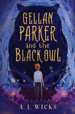 Gellan Parker and the Black Owl - A. L. Wicks