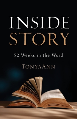 Inside Story: 52 Weeks in the Word - Tonyaann Pember