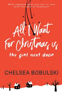 All I Want For Christmas is the Girl Next Door - Chelsea Bobulski