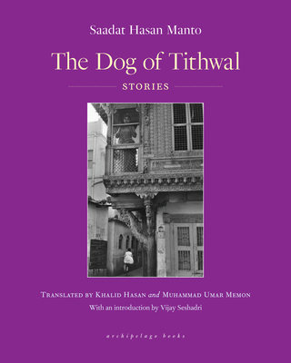 The Dog of Tithwal: Stories - Saadat Hasan Manto