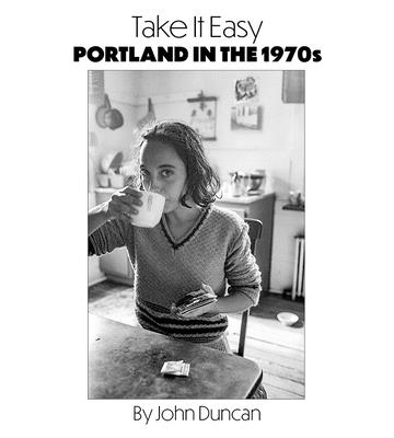 Take It Easy: Portland, Maine in the 1970s - John Duncan