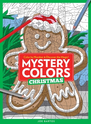 Mystery Colors: Christmas: Color by Number & Discover the Magic - Joe Bartos