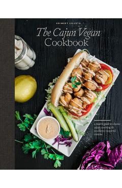 Poza produsului The Cajun Vegan Cookbook: A Modern Guide to Classic Cajun Cooking and Southern-Inspired Cuisine - Krimsey Lilleth