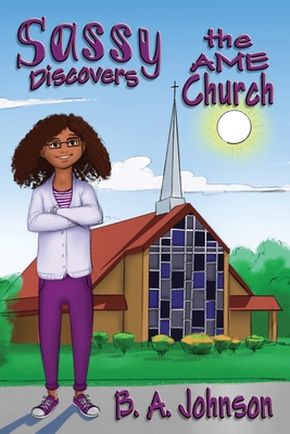 Sassy Discovers the AME Church - B. A. Johnson