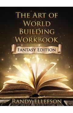 The Art of World Building Workbook: Fantasy Edition - Randy Ellefson