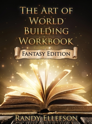 The Art of World Building Workbook: Fantasy Edition - Randy Ellefson