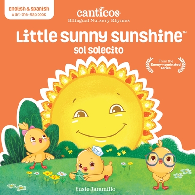 Little Sunny Sunshine / Sol Solecito: Bilingual Nursery Rhymes - Susie Jaramillo