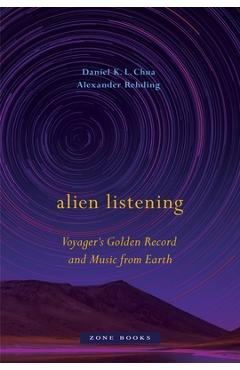 Poza produsului Alien Listening: Voyager's Golden Record and Music from Earth - Daniel K. L. Chua