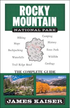 Rocky Mountain National Park: The Complete Guide: (Color Travel Guide) - James Kaiser