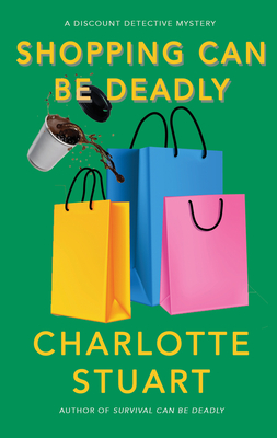 Shopping Can Be Deadly - Charlotte Stuart