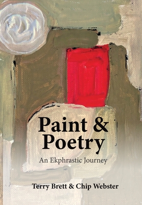 Paint & Poetry: An Ekphrastic Journey - Terry Brett