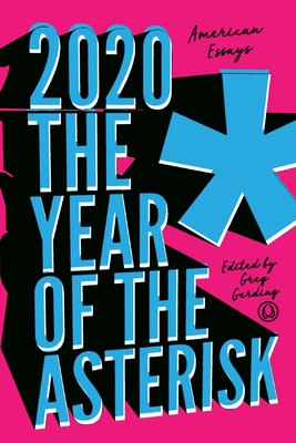 2020* the Year of the Asterisk: American Essays - Greg Gerding