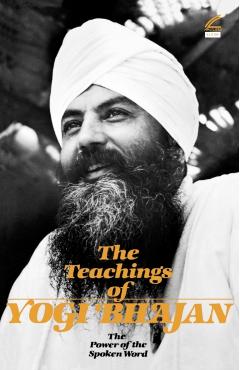 The Teachings of Yogi Bhajan: The Power of the Spoken Word - Yogi Bhajan