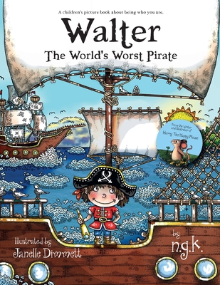 Walter The World's Worst Pirate: Teaching children to be who they are. - N. K