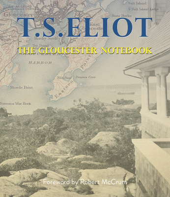 The Gloucester Notebook - T. S. Eliot