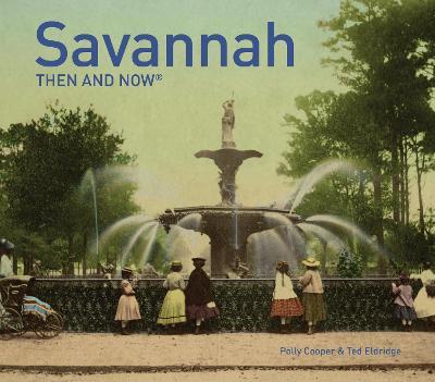 Savannah Then and Now(r) - Polly Cooper