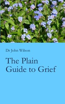 The Plain Guide to Grief - John Wilson
