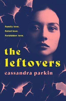 The Leftovers: A Saga about Power, Consent, and the Myth of the Perfect Victim - Cassandra Parkin
