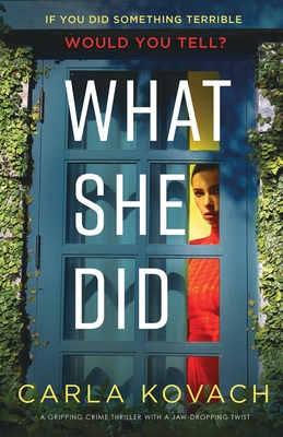 What She Did: A gripping crime thriller with a jaw-dropping twist - Carla Kovach