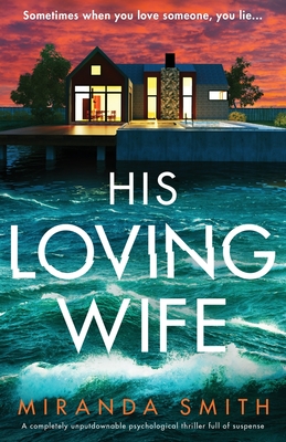 His Loving Wife: A completely unputdownable psychological thriller full of suspense - Miranda Smith