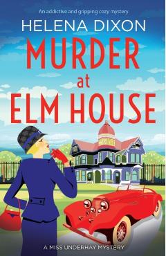 Murder at Elm House: A totally unputdownable historical cozy mystery - Helena Dixon