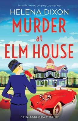 Murder at Elm House: A totally unputdownable historical cozy mystery - Helena Dixon