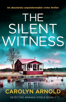 The Silent Witness: An absolutely unputdownable crime thriller - Carolyn Arnold