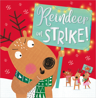 Reindeer on Strike! - Holly Lansley