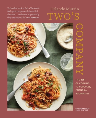 Two's Company: The Best of Cooking for Couples, Friends and Roommates - Orlando Murrin