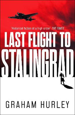 Last Flight to Stalingrad, Volume 5 - Graham Hurley