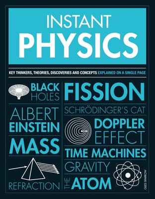 Instant Physics: Key Thinkers, Theories, Discoveries and Concepts - Giles Sparrow
