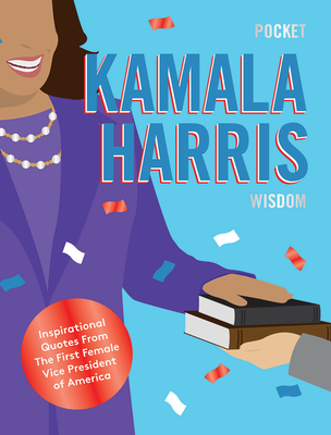 Pocket Kamala Harris Wisdom: Inspirational Quotes from the First Female Vice President of America - Hardie Grant