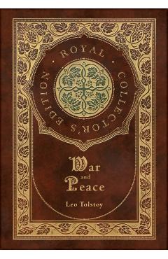 War and Peace (Royal Collector's Edition) (Annotated) (Case Laminate Hardcover with Jacket) - Leo Tolstoy