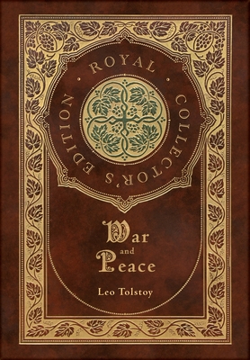 War and Peace (Royal Collector's Edition) (Annotated) (Case Laminate Hardcover with Jacket) - Leo Tolstoy