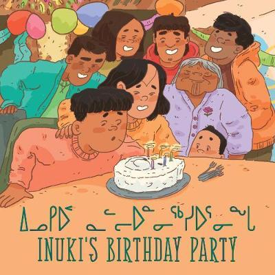 Inuki's Birthday Party: Bilingual Inuktitut and English Edition - Aviaq Johnston