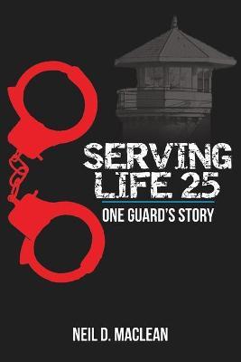Serving Life 25-One Guard's Story - Neil Maclean