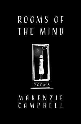 Rooms of the Mind: Poems - Makenzie Campbell