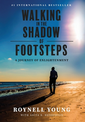 Walking in the Shadow of Footsteps: A Journey of Enlightenment - Roynell Young