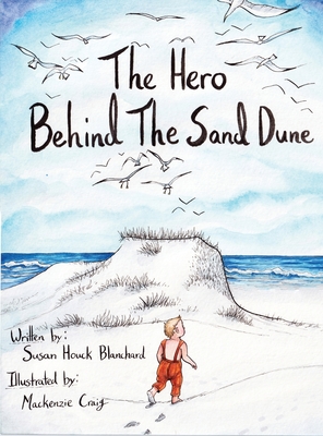 The Hero Behind the Sand Dune - Susan Blanchard