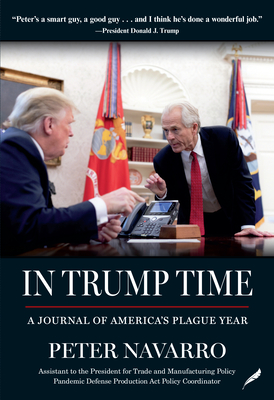 In Trump Time: A Journal of America's Plague Year - Peter Navarro