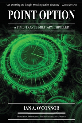 Point Option: A Time-Travel Military Thriller - Ian A. O'connor