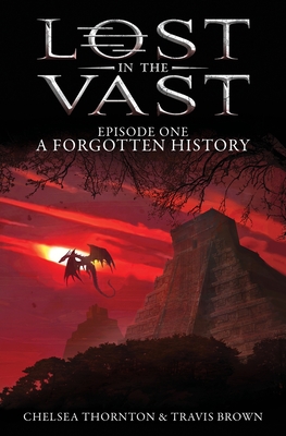 A Forgotten History: Lost in the Vast Episode One - Chelsea Thornton