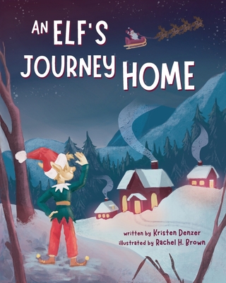 An Elf's Journey Home - Kristen Denzer