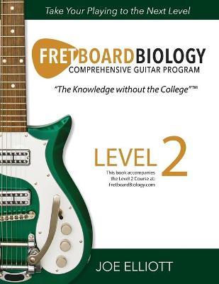 Fretboard Biology - Level 2 - Joe Elliott