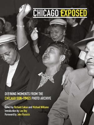 Chicago Exposed: Defining Moments from the Chicago Sun-Times Photo Archive - Lee Bey