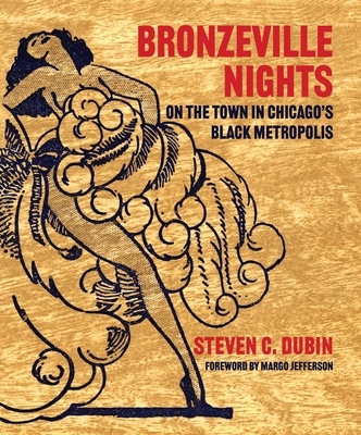 Bronzeville Nights: On the Town in Chicago's Black Metropolis - Steven C. Dubin