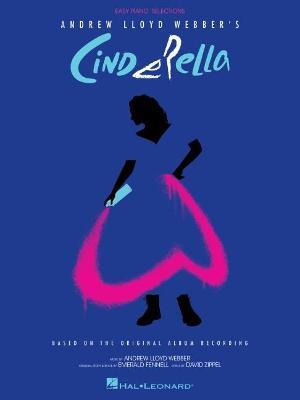 Andrew Lloyd Webber's Cinderella: Easy Piano Selections Based on the Original Album Recording - Andrew Lloyd Webber